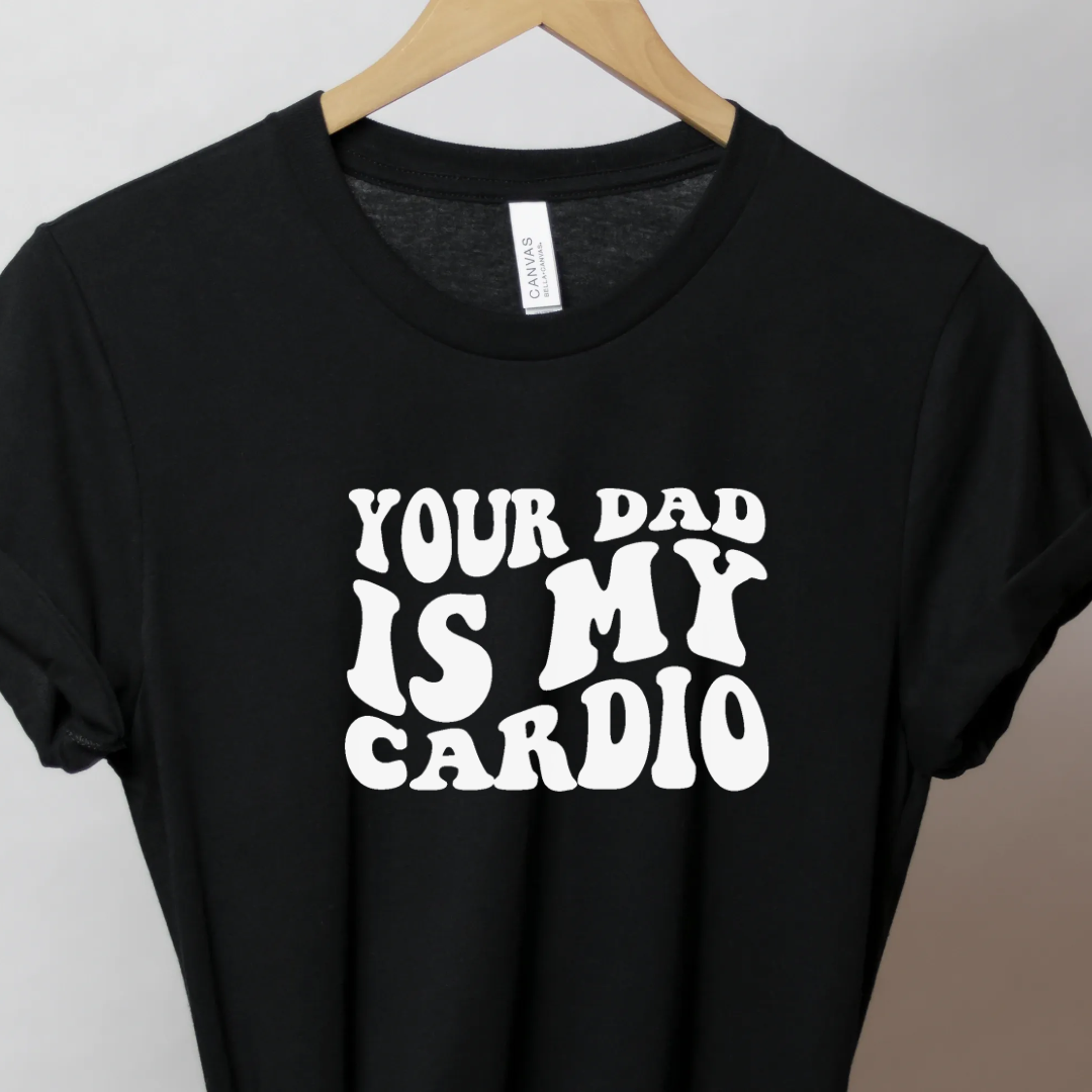 Your Dad Is My Cardio