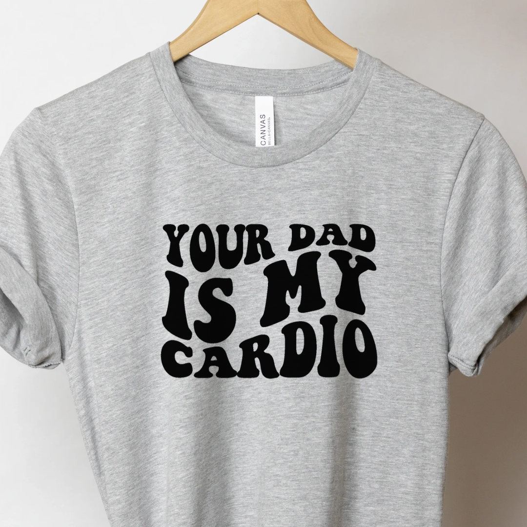 Your Dad Is My Cardio