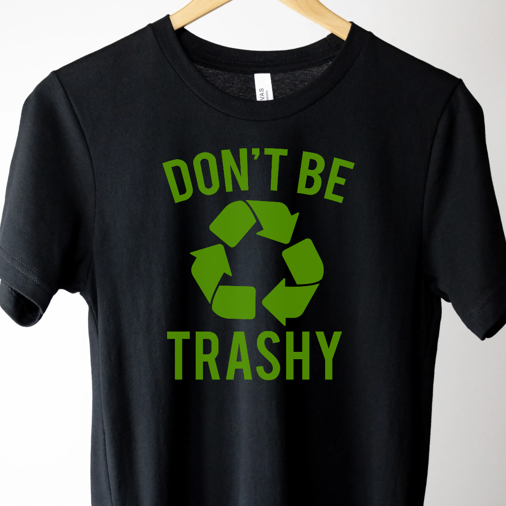 Don't Be Trashy - Unbroken Badass