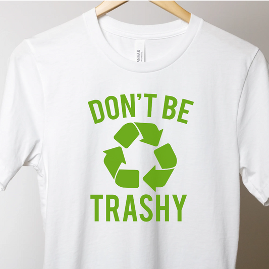 Don't Be Trashy - Unbroken Badass