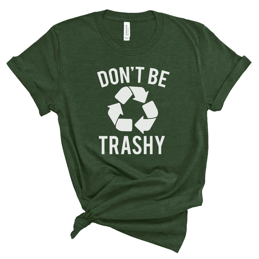 Don't Be Trashy - Unbroken Badass