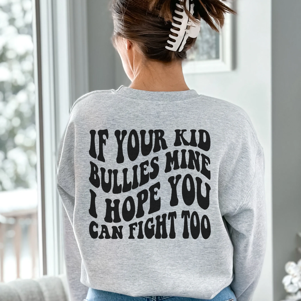 If Your Kid Bullies Mine - Unbroken Badass