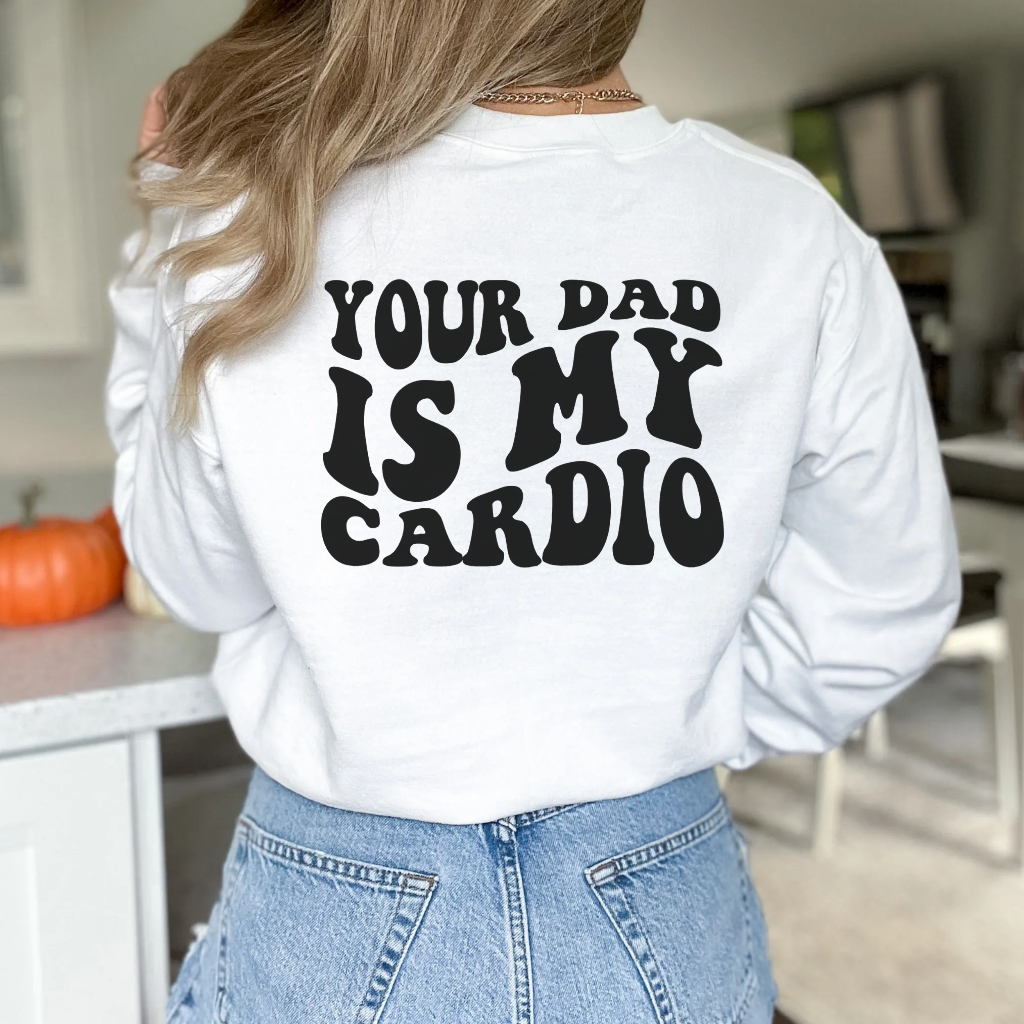 Your Dad is My Cardio - Unbroken Badass