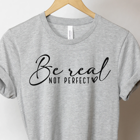 Be Real Not Perfect - Unbroken Badass