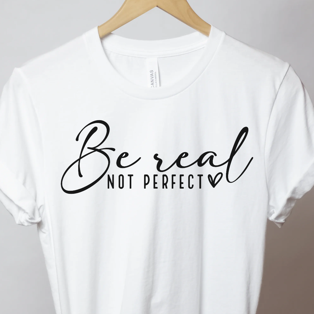 Be Real Not Perfect - Unbroken Badass