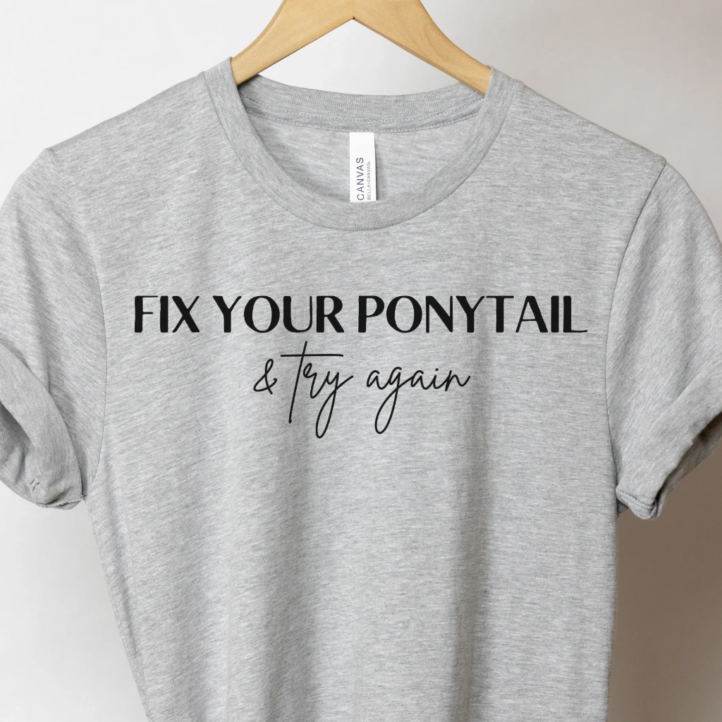 Fix Your Ponytail And Try Again - Unbroken Badass