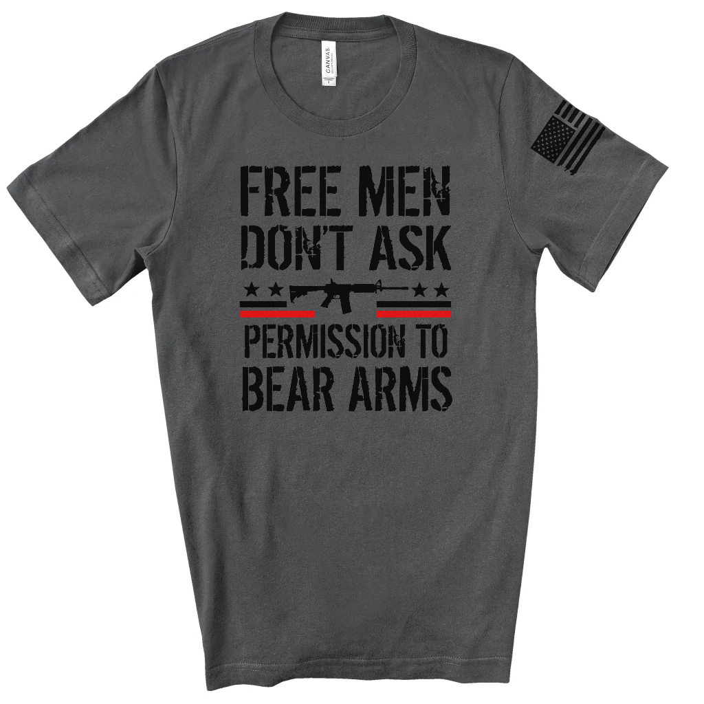 Free Men Don't Ask Permission To Bear Arms - Unbroken Badass