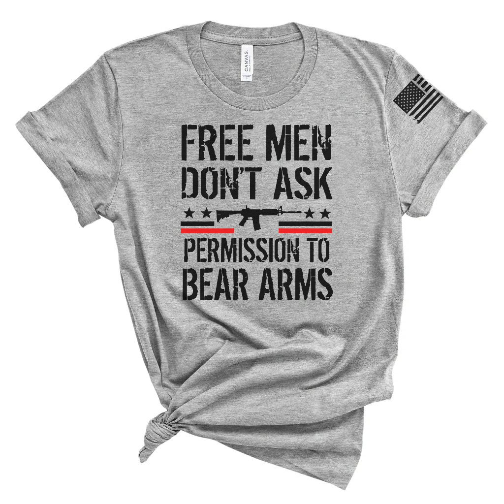 Free Men Don't Ask Permission To Bear Arms - Unbroken Badass