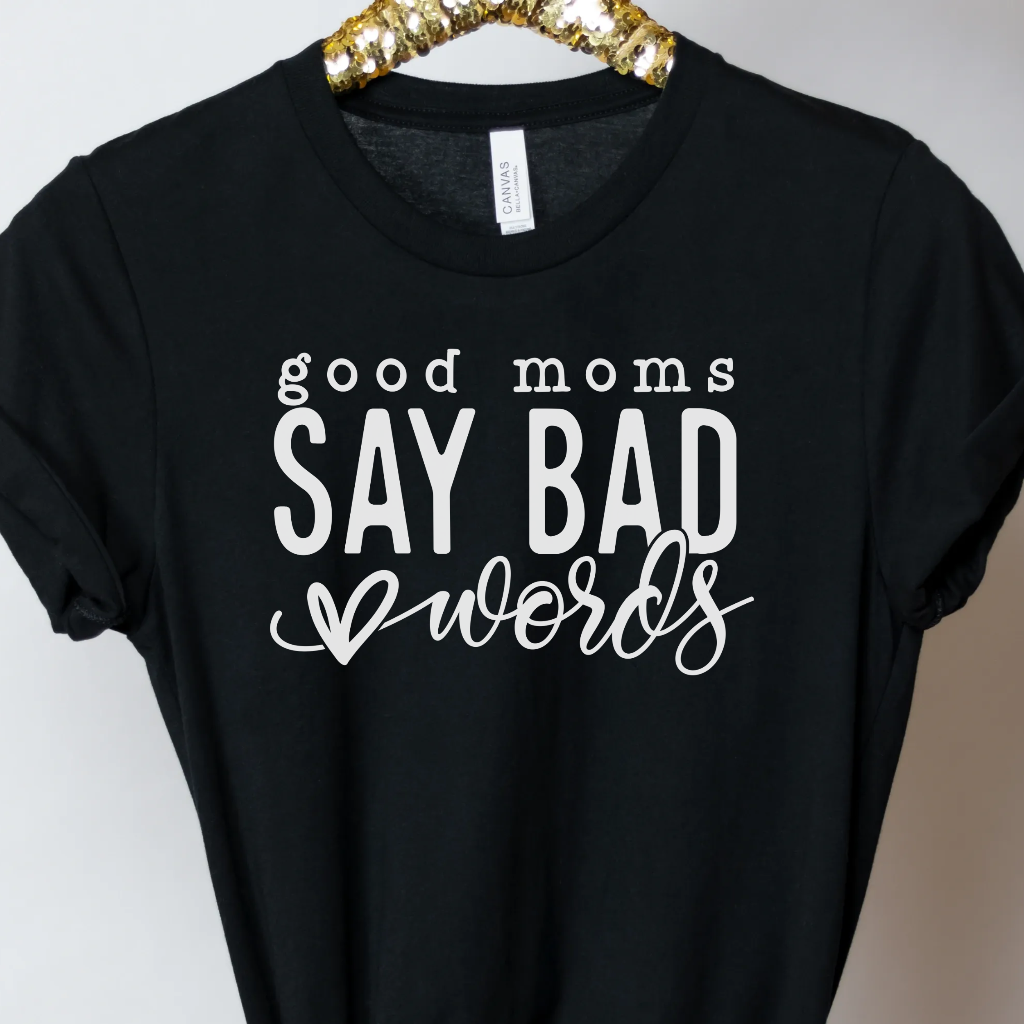 Good Moms Say Bad Words - Unbroken Badass