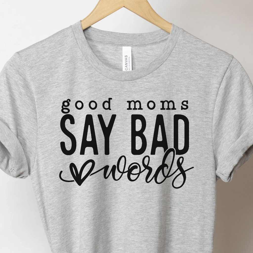 Good Moms Say Bad Words - Unbroken Badass