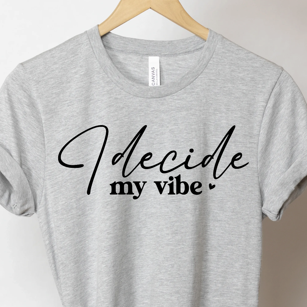 I Decide My Vibe - Unbroken Badass