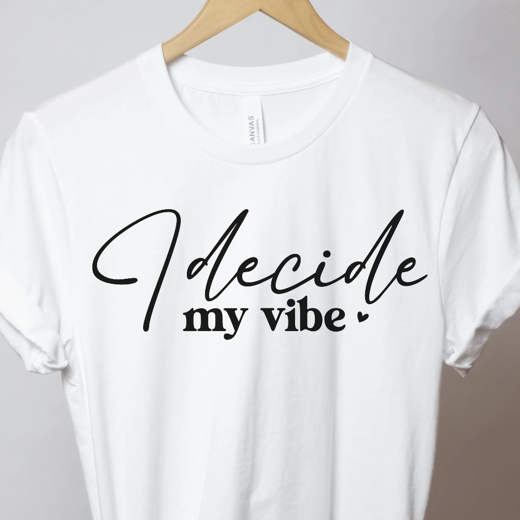 I Decide My Vibe - Unbroken Badass