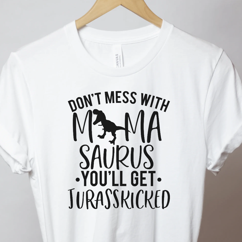 Don't Mess With Mamasaurus - Unbroken Badass